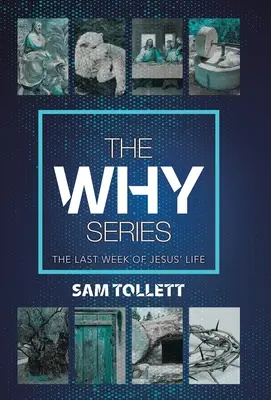 Séria Prečo: Posledný týždeň Ježišovho života - The Why Series: The Last Week of Jesus' Life