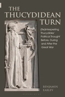 Thukydidov obrat: (Re)interpretácia Thukydidovho politického myslenia pred, počas a po Veľkej vojne - The Thucydidean Turn: (Re)Interpreting Thucydides' Political Thought Before, During and After the Great War