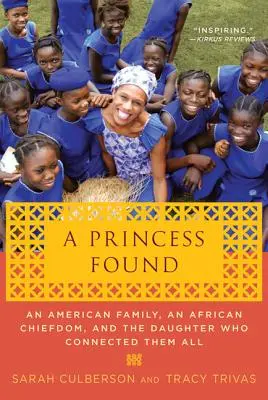 Nájdená princezná: Americká rodina, africký náčelník a dcéra, ktorá ich všetkých spojila - A Princess Found: An American Family, an African Chiefdom, and the Daughter Who Connected Them All