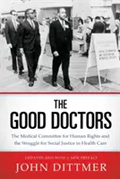 Dobrí lekári: Lekársky výbor pre ľudské práva a boj za sociálnu spravodlivosť v zdravotníctve - Good Doctors: The Medical Committee for Human Rights and the Struggle for Social Justice in Health Care