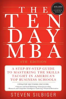 Desaťdňový program MBA: Vydanie knihy: Krok za krokom k zvládnutiu zručností vyučovaných na najlepších amerických obchodných školách - The Ten-Day MBA: A Step-By-Step Guide to Mastering the Skills Taught in America's Top Business Schools