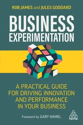 Obchodné experimenty: Experimentovanie: Praktická príručka na podporu inovácií a výkonnosti vo vašom podniku - Business Experimentation: A Practical Guide for Driving Innovation and Performance in Your Business