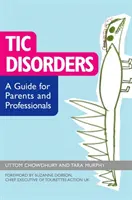 Tické poruchy: Príručka pre rodičov a odborníkov - Tic Disorders: A Guide for Parents and Professionals