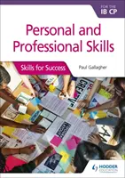 Osobné a profesionálne zručnosti pre Ib Cp: Skills for Success (Zručnosti pre úspech) - Personal & Professional Skills for the Ib Cp: Skills for Success