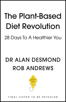 Revolúcia v rastlinnej strave: 28 dní k zdravšiemu životu - The Plant-Based Diet Revolution: 28 Days to a Heathier You