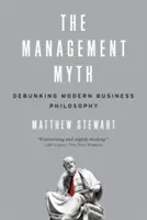 Mýtus manažmentu: vyvrátenie modernej filozofie podnikania - The Management Myth: Debunking Modern Business Philosophy
