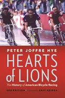Levie srdcia: História amerických cyklistických pretekov - Hearts of Lions: The History of American Bicycle Racing