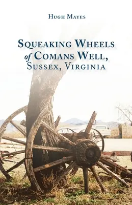 Vŕzgajúce kolesá studne Comans, Sussex, Virginia - Squeaking Wheels of Comans Well, Sussex, Virginia