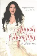 Angela Gheorghiu: Život pre umenie - Angela Gheorghiu: A Life for Art