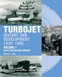 Turbojet: História a vývoj 1930 - 1960, 1. diel - Veľká Británia a Nemecko - Turbojet: History and Development 1930-1960 Volume 1 - Great Britain and Germany