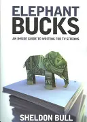 Elephant Bucks: Príručka pre zasvätených k písaniu televíznych sitcomov - Elephant Bucks: An Insider's Guide to Writing for TV Sitcoms