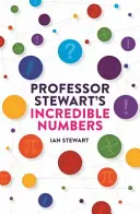 Neuveriteľné čísla profesora Stewarta - Professor Stewart's Incredible Numbers