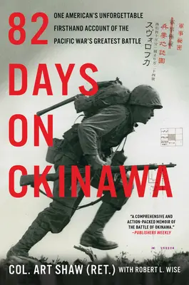 82 dní na Okinawe: Nezabudnuteľný príbeh jedného Američana z prvej ruky o najväčšej vojne v Tichomorí - 82 Days on Okinawa: One American's Unforgettable Firsthand Account of the Pacific War's Greatest Battle