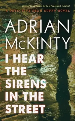 Počujem sirény na ulici: detektív Sean Duffy román - I Hear the Sirens in the Street: A Detective Sean Duffy Novel