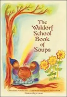 Kniha polievok Waldorfskej školy - The Waldorf School Book of Soups