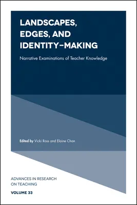 Krajiny, okraje a vytváranie identity: Naratívne skúmanie vedomostí učiteľov - Landscapes, Edges, and Identity-Making: Narrative Examinations of Teacher Knowledge
