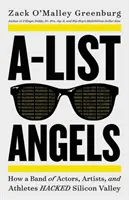 A-List Angels (A-List Angels): Ako skupina hercov, umelcov a športovcov hackla Silicon Valley - A-List Angels: How a Band of Actors, Artists, and Athletes Hacked Silicon Valley