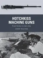 Hotchkissove guľomety: Od Verdunu po Iwo Jimu - Hotchkiss Machine Guns: From Verdun to Iwo Jima
