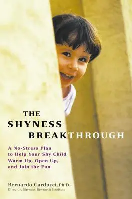 The Shymess Breakthrough: Plán, ako pomôcť vášmu plachému dieťaťu zahriať sa, otvoriť sa a zapojiť sa do zábavy - The Shyness Breakthrough: A No-Stress Plan to Help Your Shy Child Warm Up, Open Up, and Join tthe Fun