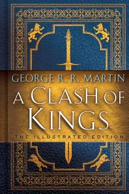 Stret kráľov: Ilustrované vydanie: Pieseň ľadu a ohňa: Kniha druhá - A Clash of Kings: The Illustrated Edition: A Song of Ice and Fire: Book Two