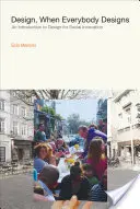 Dizajn, keď všetci navrhujú: Úvod do dizajnu pre sociálne inovácie - Design, When Everybody Designs: An Introduction to Design for Social Innovation