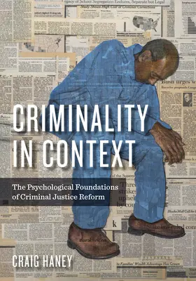 Kriminalita v súvislostiach: Psychologické základy reformy trestného súdnictva - Criminality in Context: The Psychological Foundations of Criminal Justice Reform