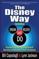 Disneyho cesta: Využitie tajomstiev Disneyho manažmentu vo vašej spoločnosti, tretie vydanie - The Disney Way: Harnessing the Management Secrets of Disney in Your Company, Third Edition