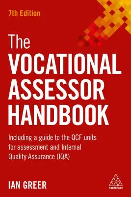 Príručka pre posudzovateľov odbornej spôsobilosti: Vrátane príručky k jednotkám Qcf pre hodnotenie a interné zabezpečovanie kvality (Iqa) - The Vocational Assessor Handbook: Including a Guide to the Qcf Units for Assessment and Internal Quality Assurance (Iqa)