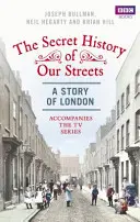 Tajné dejiny našich ulíc: Londýn - Secret History of Our Streets: London