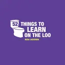 52 vecí, ktoré sa môžete naučiť na záchode - Things to Teach Yourself While You Poo - 52 Things to Learn on the Loo - Things to Teach Yourself While You Poo