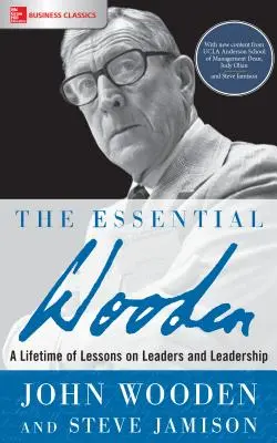The Essential Wooden: Celoživotné lekcie o lídroch a vodcovstve - The Essential Wooden: A Lifetime of Lessons on Leaders and Leadership