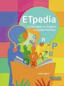 ETpedia - 1 000 nápadov pre učiteľov anglického jazyka - ETpedia - 1,000 Ideas for English Language Teachers