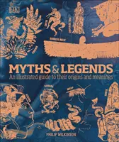 Mýty a legendy - ilustrovaný sprievodca ich pôvodom a významom - Myths & Legends - An illustrated guide to their origins and meanings