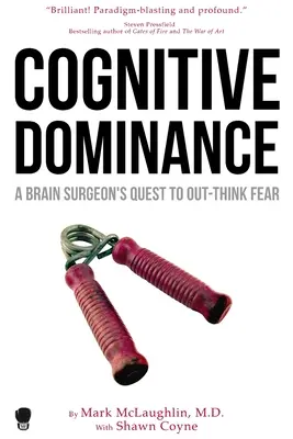Kognitívna dominancia: Mozgový chirurg sa snaží prekonať strach - Cognitive Dominance: A Brain Surgeon's Quest to Out-Think Fear