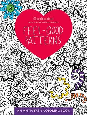 Vzory na dobrú náladu: Antistresové maľovanky pre ženy a mužov - Feel-Good Patterns: An Anti-Stress Coloring Book