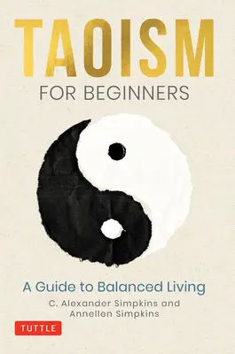 Taoizmus pre začiatočníkov: Sprievodca vyváženým životom - Taoism for Beginners: A Guide to Balanced Living