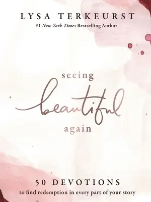 Vidieť znova krásnu: 50 pobožností na nájdenie vykúpenia v každej časti vášho príbehu - Seeing Beautiful Again: 50 Devotions to Find Redemption in Every Part of Your Story