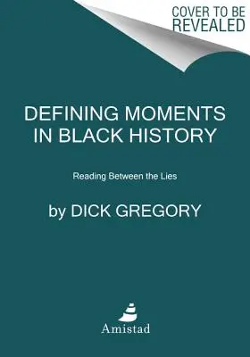 Rozhodujúce okamihy černošskej histórie: Čítanie medzi lžami - Defining Moments in Black History: Reading Between the Lies