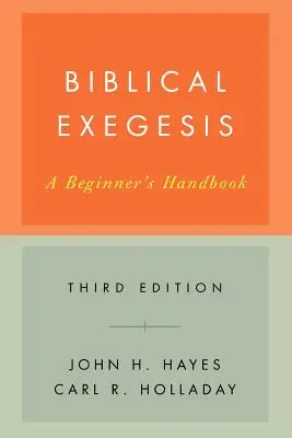Biblická exegéza, tretie vydanie: Príručka pre začiatočníkov - Biblical Exegesis, Third Edition: A Beginner's Handbook