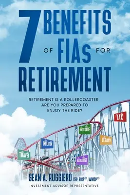 7 výhod FIA na dôchodok: Ste pripravení užiť si jazdu na horskej dráhe? - 7 Benefits of FIAs For Retirement: Retirement is a Rollercoaster, Are You Prepared to Enjoy the Ride?