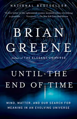 Až do konca času: Myseľ, hmota a naše hľadanie zmyslu vo vyvíjajúcom sa vesmíre - Until the End of Time: Mind, Matter, and Our Search for Meaning in an Evolving Universe