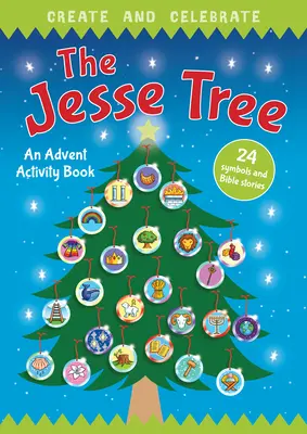 Tvoriť a oslavovať: Strom Jesseho: Adventná kniha aktivít a príbehov - Create and Celebrate: The Jesse Tree: An Advent Activity and Story Book