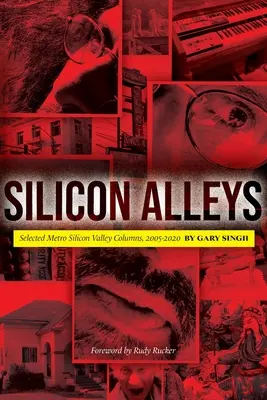 Silicon Alleys: Vybrané stĺpčeky z denníka Metro Silicon Valley, 2005 - 2020 - Silicon Alleys: Selected Metro Silicon Valley Columns, 2005-2020