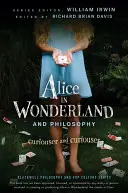 Alica v krajine zázrakov a filozofia: Zvedavejšie a zvedavejšie - Alice in Wonderland and Philosophy: Curiouser and Curiouser
