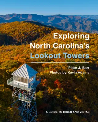 Výskum rozhľadní v Severnej Karolíne: Sprievodca po výletoch a vyhliadkach - Exploring North Carolina's Lookout Towers: A Guide to Hikes and Vistas