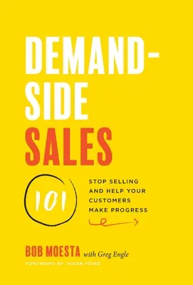 Predaj na strane dopytu 101: Prestaňte predávať a pomôžte svojim zákazníkom dosiahnuť pokrok - Demand-Side Sales 101: Stop Selling and Help Your Customers Make Progress