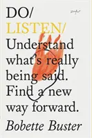 Počúvajte - pochopte, čo sa skutočne hovorí. Nájdite novú cestu vpred. - Do Listen - Understand What Is Really Being Said. Find a New Way Forward.