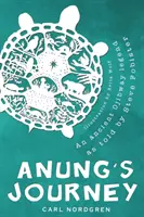 Anungova cesta: Ancient Ojibway Legend as Told by Steve Fobister - Anung's Journey: An Ancient Ojibway Legend as Told by Steve Fobister