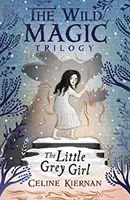 Malé sivé dievča (trilógia Divoká mágia, kniha druhá) - Little Grey Girl (The Wild Magic Trilogy, Book Two)