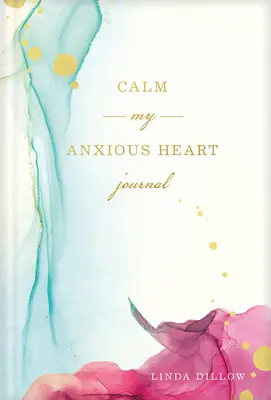 Upokojte moje úzkostlivé srdce: Denník - Calm My Anxious Heart Journal